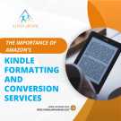 The Importance of Amazon s Kindle Formatting and Conversion Services